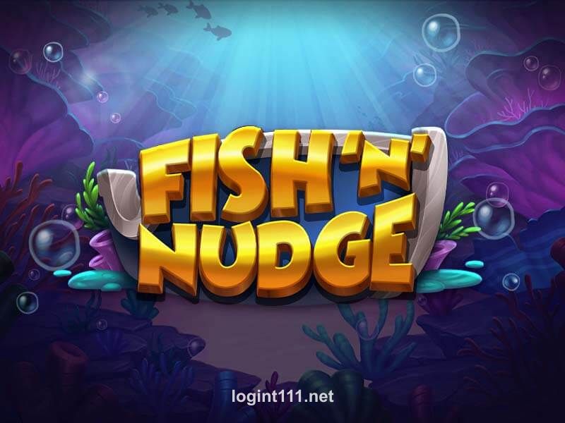 Fish ‘N’ Nudge